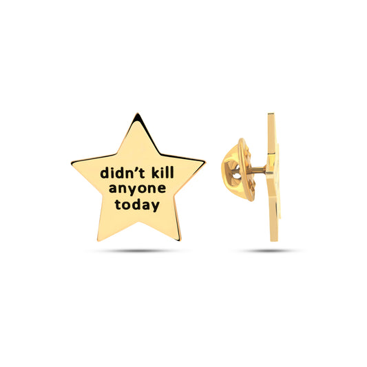 Didn't Kill Anyone Today